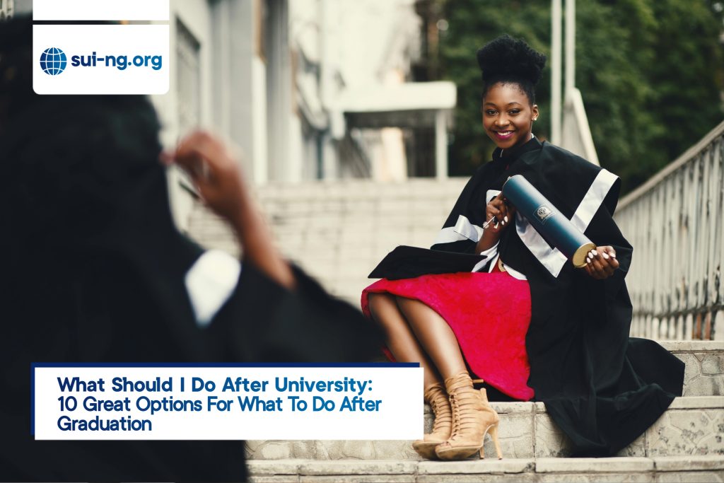 What Should I Do After University: 10 Great Options for What to Do After Graduation